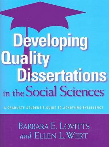 Developing Quality Dissertations in the Social Sciences: A Graduate Student's Guide to Achieving Excellence