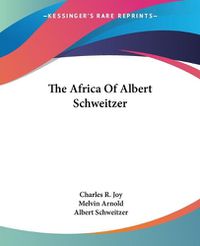 Cover image for The Africa of Albert Schweitzer