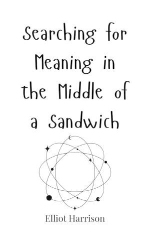 Cover image for Searching for Meaning in the Middle of a Sandwich