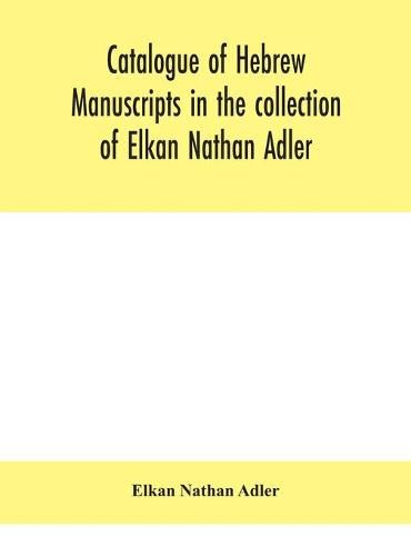 Cover image for Catalogue of Hebrew manuscripts in the collection of Elkan Nathan Adler