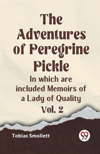 Cover image for The Adventures of Peregrine PickleIn which are included Memoirs of a Lady of Quality Vol. 2 (Edition2023)