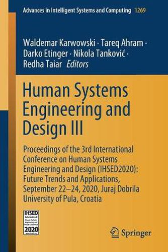 Cover image for Human Systems Engineering and Design III: Proceedings of the 3rd International Conference on Human Systems Engineering and Design (IHSED2020): Future Trends and Applications, September 22-24, 2020, Juraj Dobrila University of Pula, Croatia