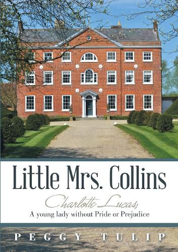 Cover image for Little Mrs. Collins: Charlotte Lucas; A young lady without Pride or Prejudice