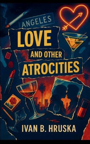 Cover image for Love and Other Atrocities (Edition1st)