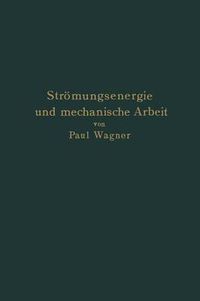 Cover image for Stroemungsenergie Und Mechanische Arbeit