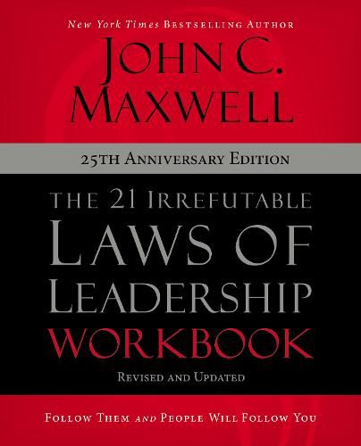 Cover image for The 21 Irrefutable Laws of Leadership Workbook 25th Anniversary Edition: Follow Them and People Will Follow You