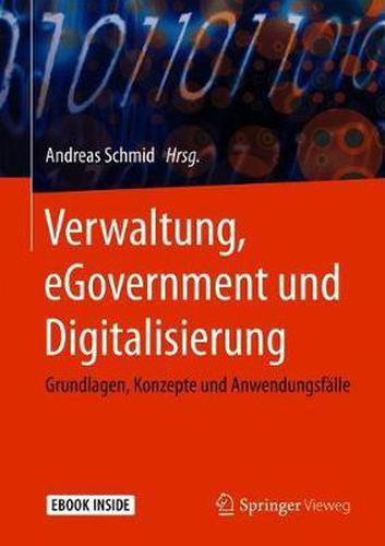 Cover image for Verwaltung, eGovernment und Digitalisierung: Grundlagen, Konzepte und Anwendungsfalle