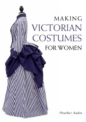 Cover image for Making Victorian Costumes for Women