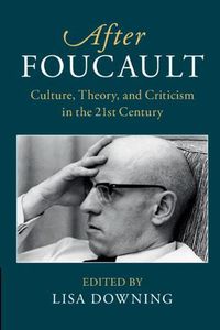 Cover image for After Foucault: Culture, Theory, and Criticism in the 21st Century