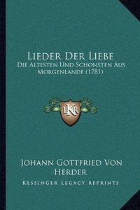 Cover image for Lieder Der Liebe: Die Altesten Und Schonsten Aus Morgenlande (1781)