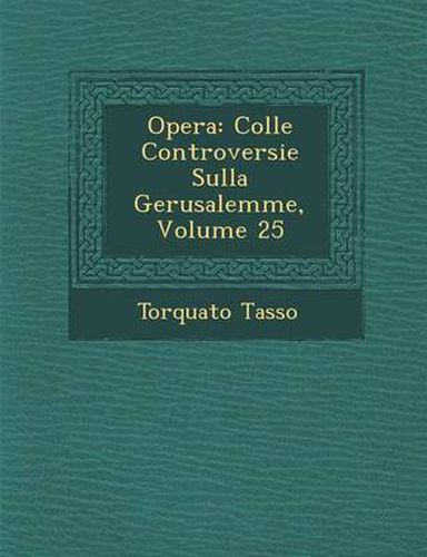 Cover image for Opera: Colle Controversie Sulla Gerusalemme, Volume 25