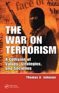 Cover image for The War on Terrorism: A Collision of Values, Strategies, and Societies
