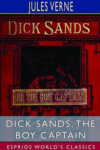 Dick Sands, the Boy Captain (Esprios Classics)