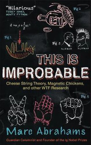 Cover image for This Is Improbable: Cheese String Theory, Magnetic Chickens and Other WTF Research