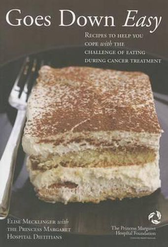 Cover image for Goes Down Easy: Recipes to Help You Cope with the Challenge of Eating During Cancer Treatment