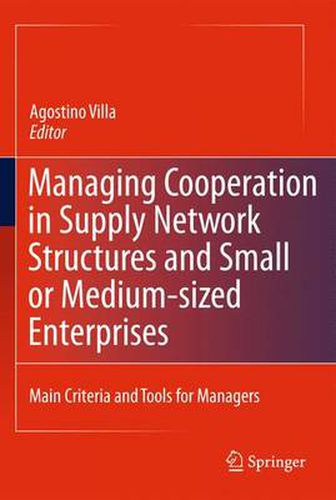 Cover image for Managing Cooperation in Supply Network Structures and Small or Medium-sized Enterprises: Main Criteria and Tools for Managers