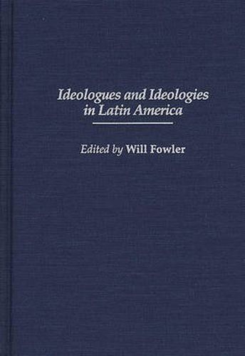 Cover image for Ideologues and Ideologies in Latin America