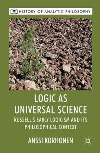 Cover image for Logic as Universal Science: Russell's Early Logicism and its Philosophical Context