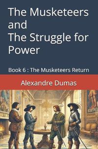 Cover image for The Musketeers and the Struggle for Power