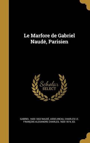 Cover image for Le Marfore de Gabriel Naude, Parisien