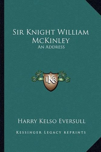 Sir Knight William McKinley: An Address