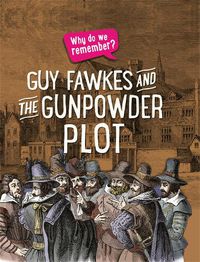 Cover image for Why do we remember?: Guy Fawkes and the Gunpowder Plot