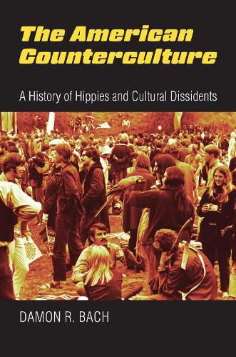 Cover image for The American Counterculture: A History of Hippies and Cultural Dissidents