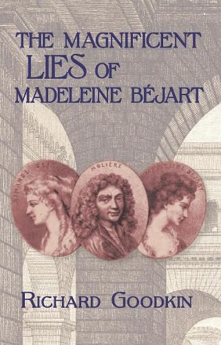 Cover image for The Magnificent Lies of Madeleine Bejart