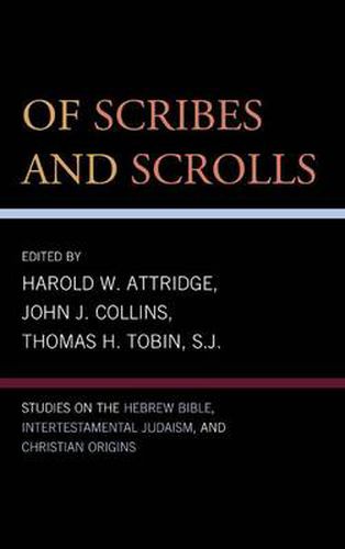 Of Scribes and Scrolls: Studies on the Hebrew Bible, Intertestamental Judaism, and Christian Origins