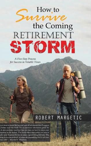 Cover image for How to Survive the Coming Retirement Storm: A Five-Step Process for Success in Volatile Times