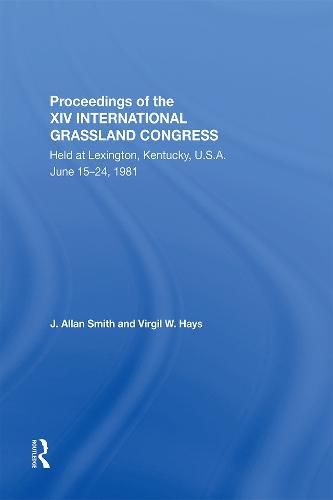 Cover image for Proceedings of the XIV International Grassland Congress: Held at Lexington, Kentucky, U.S.A. June 15-24, 1981