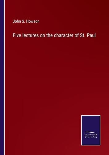 Cover image for Five lectures on the character of St. Paul