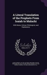 Cover image for A Literal Translation of the Prophets from Isaiah to Malachi: With Notes, Critical, Philological, and Explanatory