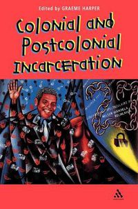 Cover image for Colonial and Post-Colonial Incarceration