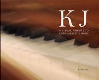 Cover image for KJ - A Visual Tribute to Keith Jarrett's Music