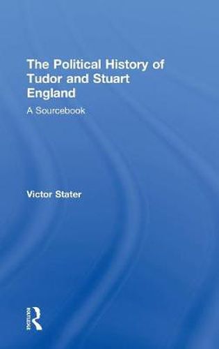 Cover image for A Political History of Tudor and Stuart England: A Sourcebook