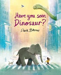 Cover image for Have You Seen Dinosaur?