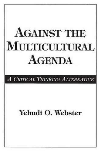 Cover image for Against the Multicultural Agenda: A Critical Thinking Alternative