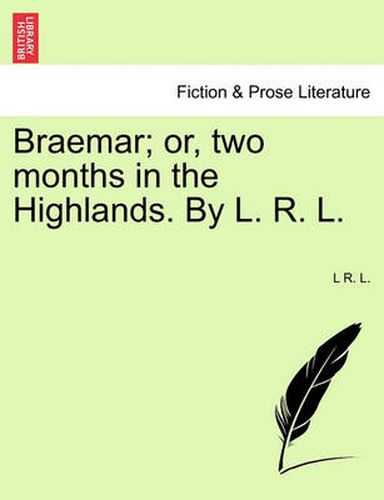 Cover image for Braemar; Or, Two Months in the Highlands. by L. R. L.