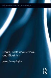 Cover image for Death, Posthumous Harm, and Bioethics