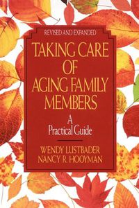 Cover image for Taking Care of Aging Family Members, Rev. Ed.: A Practical Guide