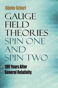 Cover image for Gauge Field Theories: Spin One and Spin Two: 100 Years After General Relativity