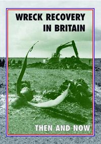 Cover image for Wreck Recovery in Britain Then and Now