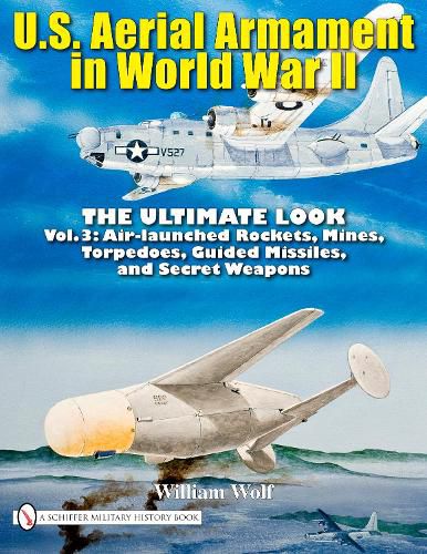 U.S. Aerial Armament in World War II - The Ultimate Look