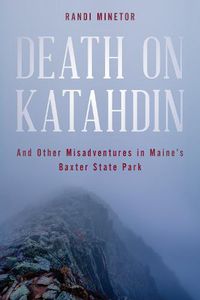 Cover image for Death on Katahdin: And Other Misadventures in Maine's Baxter State Park