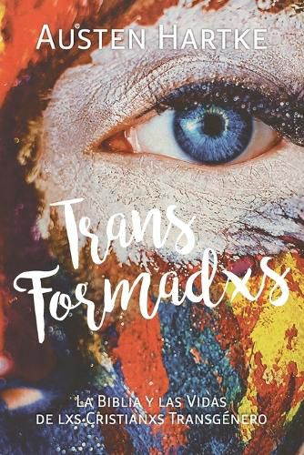 Cover image for TransFormadxs: La Biblia y las Vidas de lxs Cristianxs Transgenero