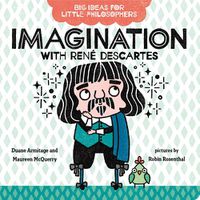 Cover image for Big Ideas for Little Philosophers: Imagination with Rene Descartes