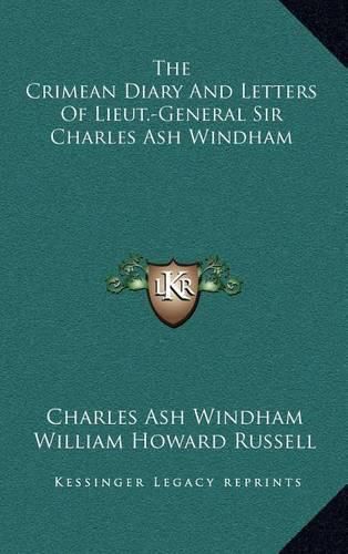 The Crimean Diary and Letters of Lieut.-General Sir Charles Ash Windham