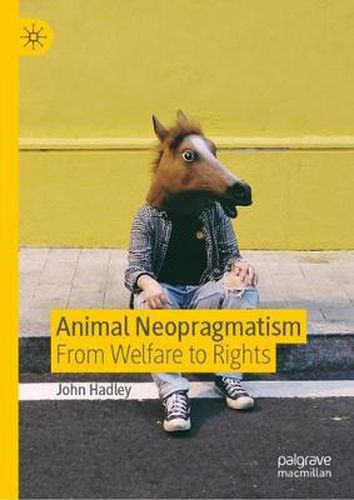 Cover image for Animal Neopragmatism: From Welfare to Rights