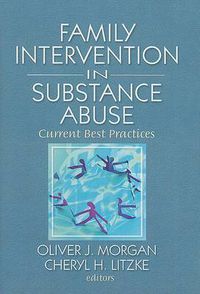 Cover image for Family Interventions in Substance Abuse: Current Best Practices